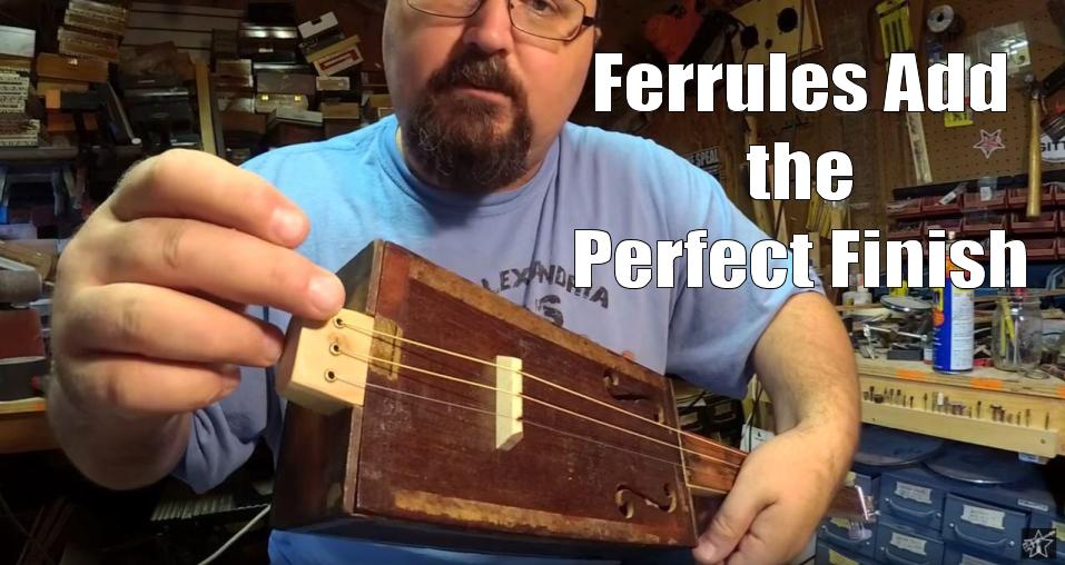 Shane Speal says that string ferrules add the perfect finish to the tail-end of a cigar box guitar neck