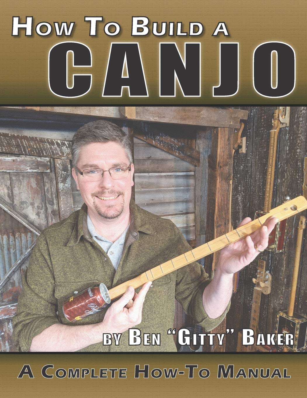 How to Build a Canjo - 120-page How-To Manual by Ben "Gitty" Baker