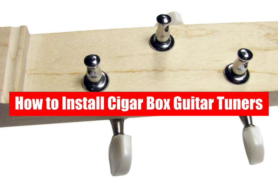 How to Install Cigar Box Guitar Tuners