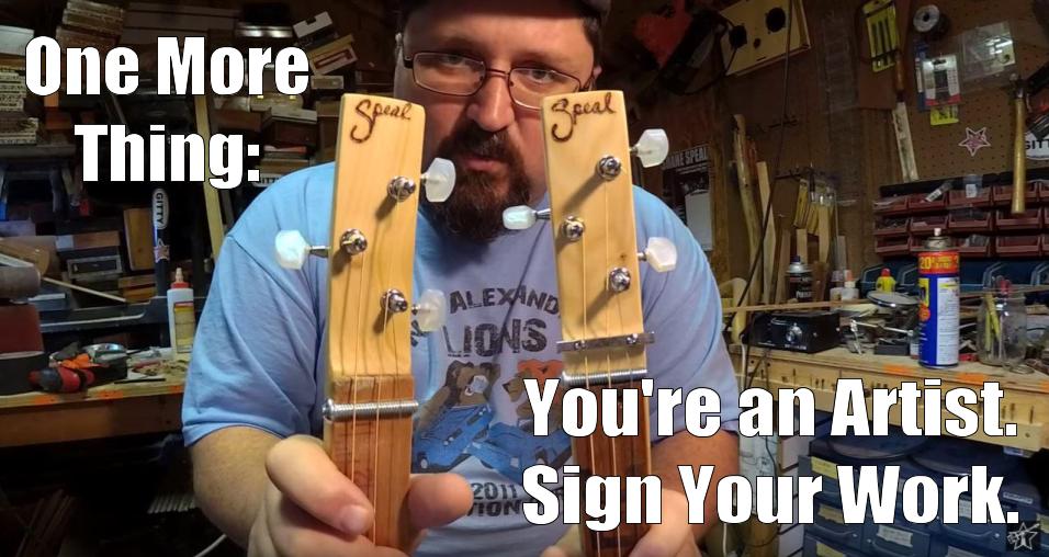 Shane Speal recommends signing the cigar box guitars you build