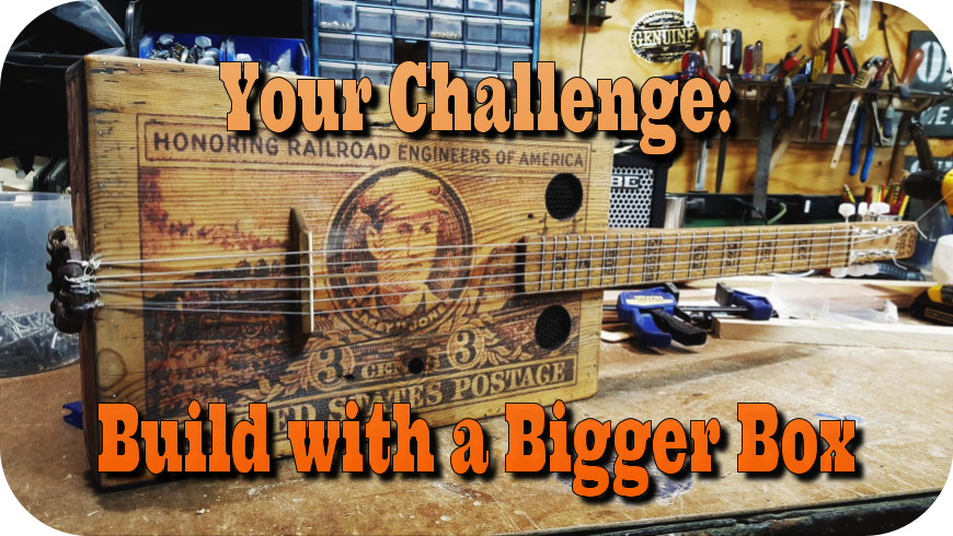 Your Next DIY Guitar Challenge: Build With A Bigger Box